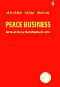 Peace Business - Humans and Nature Above Markets and Capital