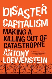 disaster capitalism antony loewenstein book